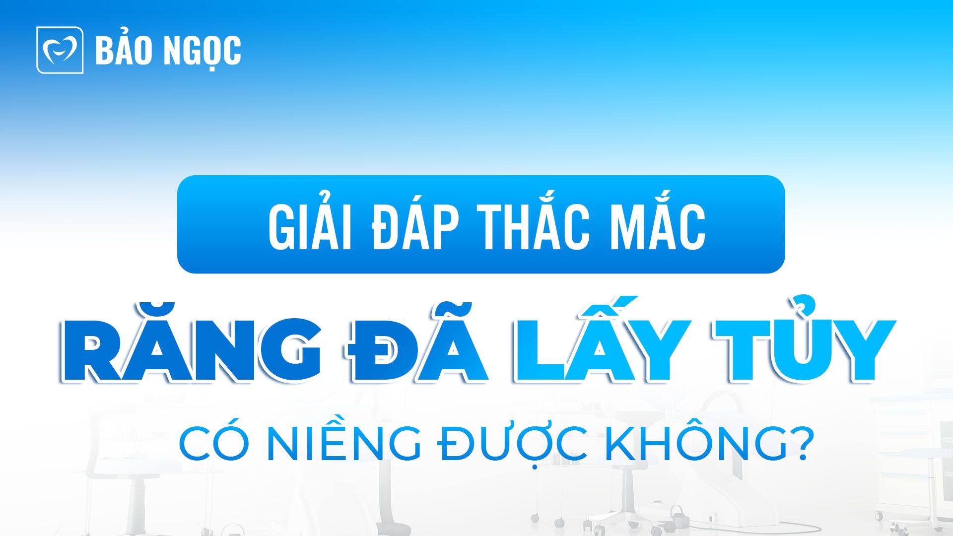 Răng đã lấy tủy có niềng được không? 
