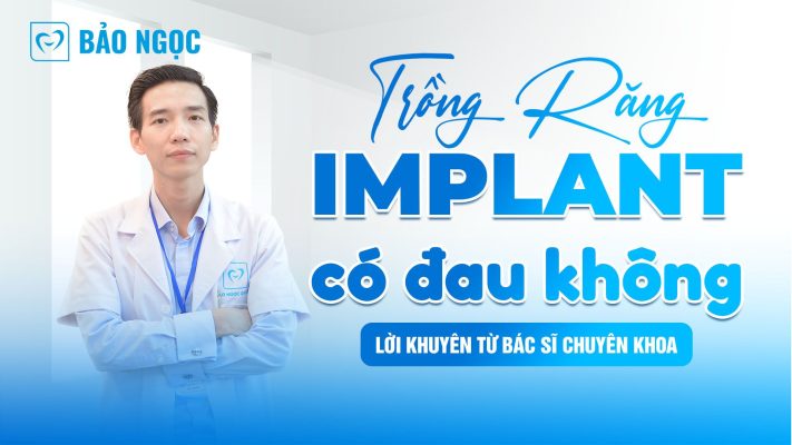 Trồng răng Implant có đau không?